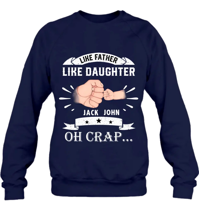 Personalized Dad Shirt/Hoodie - Father's Day Gift Idea for Dad/Father's Day - Up to 4 Kids - Like Father Like Daughter Oh Crap...
