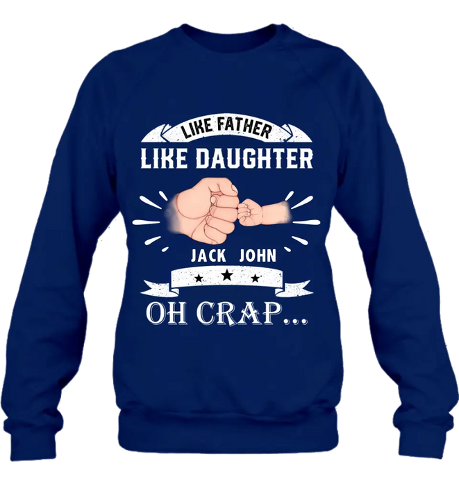 Personalized Dad Shirt/Hoodie - Father's Day Gift Idea for Dad/Father's Day - Up to 4 Kids - Like Father Like Daughter Oh Crap...