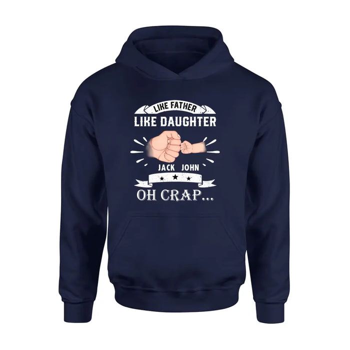 Personalized Dad Shirt/Hoodie - Father's Day Gift Idea for Dad/Father's Day - Up to 4 Kids - Like Father Like Daughter Oh Crap...