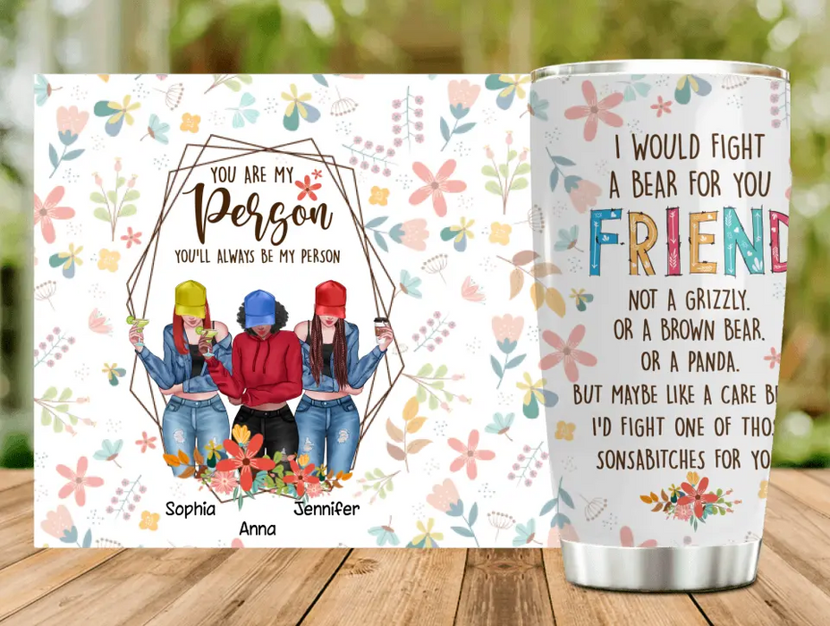 Personalized Friends Tumbler - Up to 3 Girls - Gift For Friends/Besties - You Are My Person