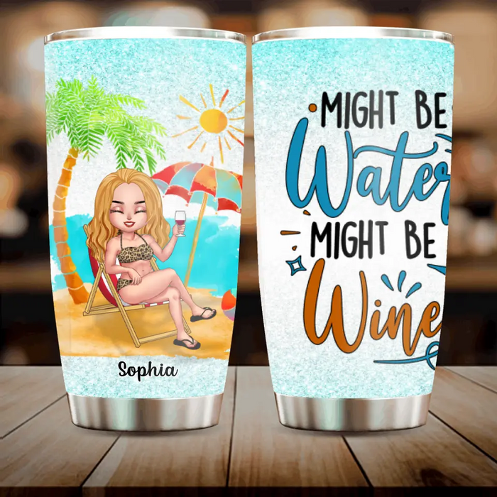 Personalized Bikini Girl Tumbler - Gift Idea For Friends - Might Be Water Might Be Wine