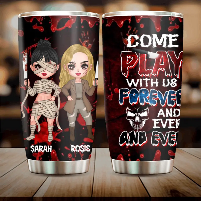 Personalized Horror Besties Tumbler - Halloween Gift for Best Friends - Up to 4 Besties - Come play with us forever and ever and ever