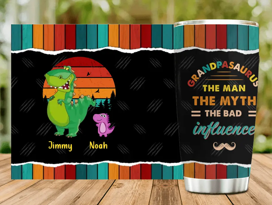 Personalized Grandpasaurus Tumbler - Up to 5 Kids - Birthday/Christmas Gift Idea For Grandpa - Grandpasaurus The Man The Myth The Bad Influence