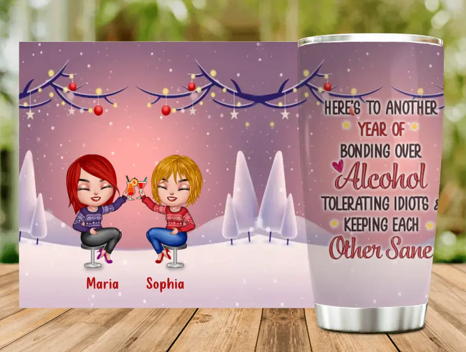 Personalized Friends Tumbler - Up to 4 People - Christmas Gift Idea for Friends/Sisters/Besties -	 Here's To Another Year Of Bonding Over Alcohol Tolerating Idiots & Keeping Each Other Sane