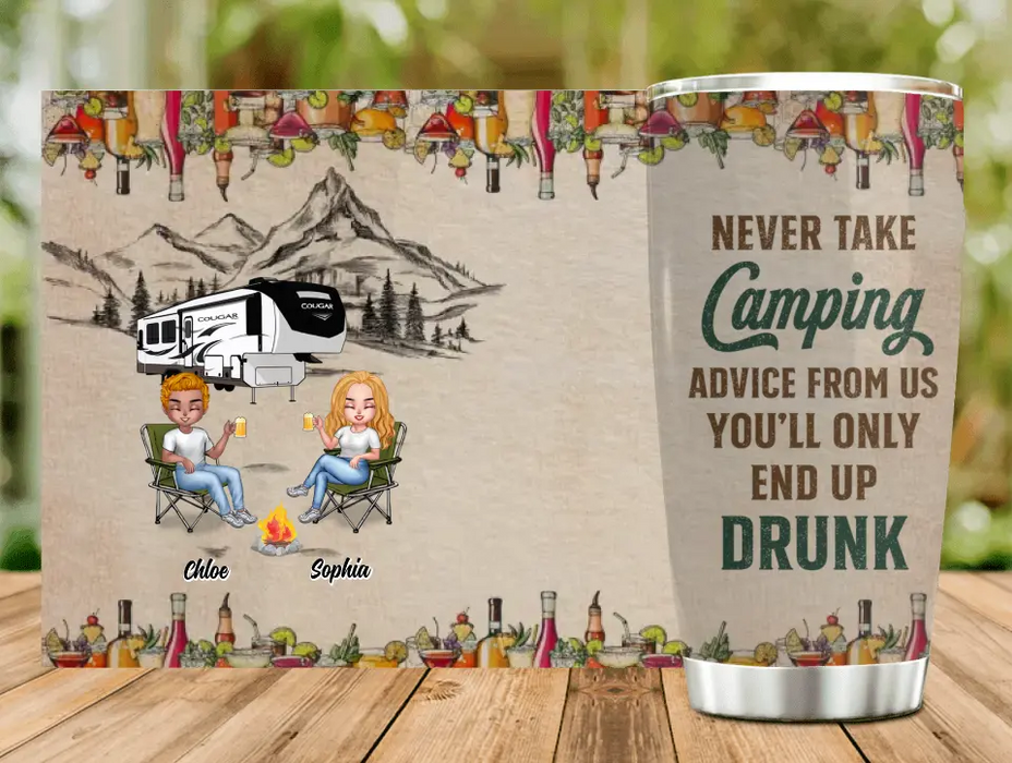 Personalized Camping Friends Tumbler - Up to 7 People - Gift Idea For Friends/Camping Lover - Never Take Camping Advice From Us You'll Only End Up Drunk