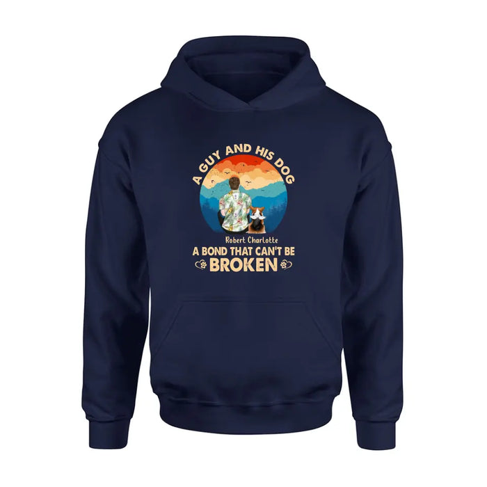 Personalized Dog Dad Shirt/Hoodie - Father's Day Gift Idea for Dad/Dog Lovers - Up to 4 Dogs - A Guy And His Dog A Bond That Can't Be Broken