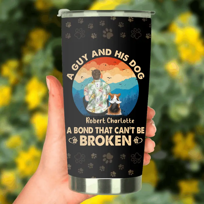Personalized Dog Dad Tumbler - Father's Day Gift Idea for Dad/Dog Lovers - Up to 4 Dogs - A Guy And His Dog A Bond That Can't Be Broken