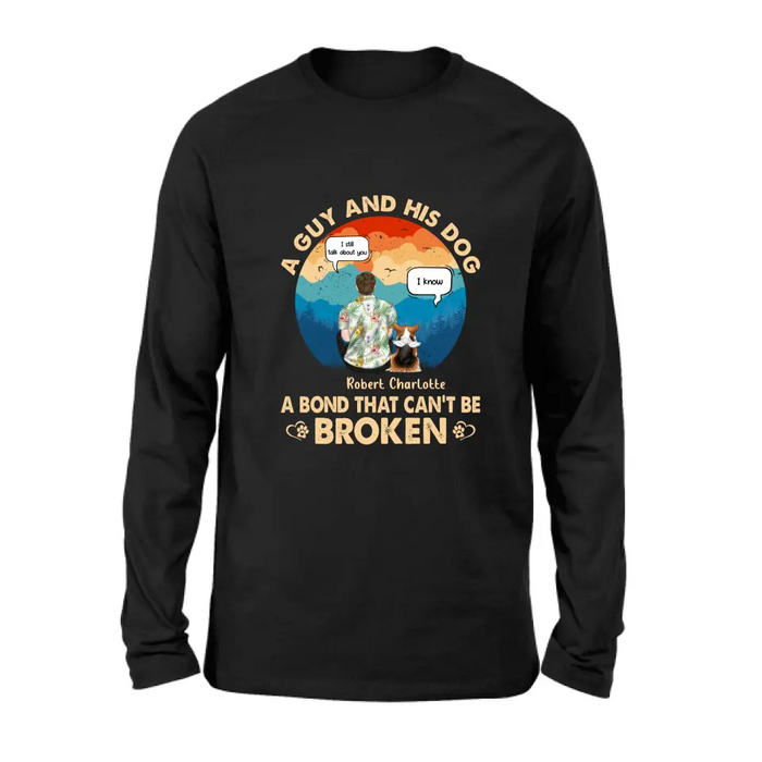 Personalized Dog Dad Shirt/Hoodie - Gift Idea For Father's Day/Dog Lovers - Up to 4 Dogs - A Guy And His Dog A Bond That Can't Be Broken