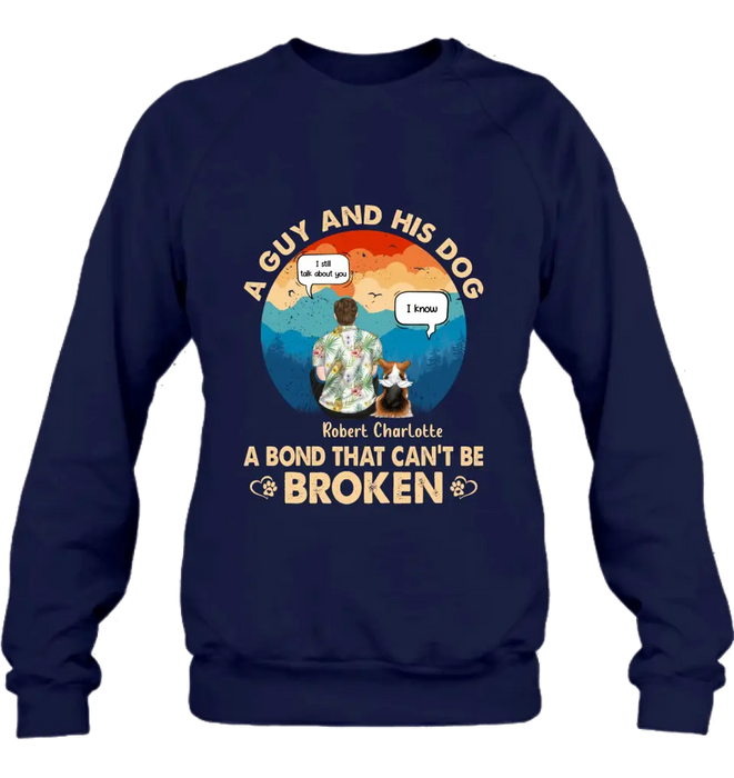 Personalized Dog Dad Shirt/Hoodie - Gift Idea For Father's Day/Dog Lovers - Up to 4 Dogs - A Guy And His Dog A Bond That Can't Be Broken