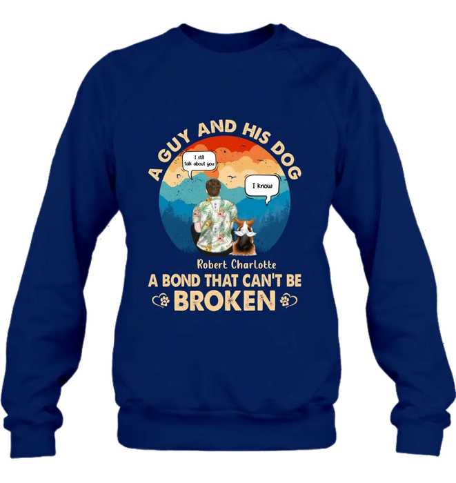 Personalized Dog Dad Shirt/Hoodie - Gift Idea For Father's Day/Dog Lovers - Up to 4 Dogs - A Guy And His Dog A Bond That Can't Be Broken