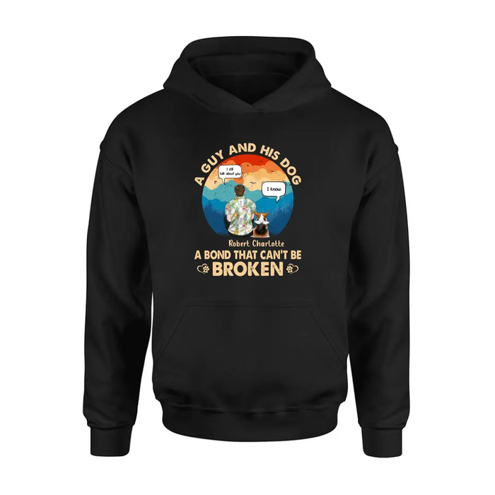 Personalized Dog Dad Shirt/Hoodie - Gift Idea For Father's Day/Dog Lovers - Up to 4 Dogs - A Guy And His Dog A Bond That Can't Be Broken