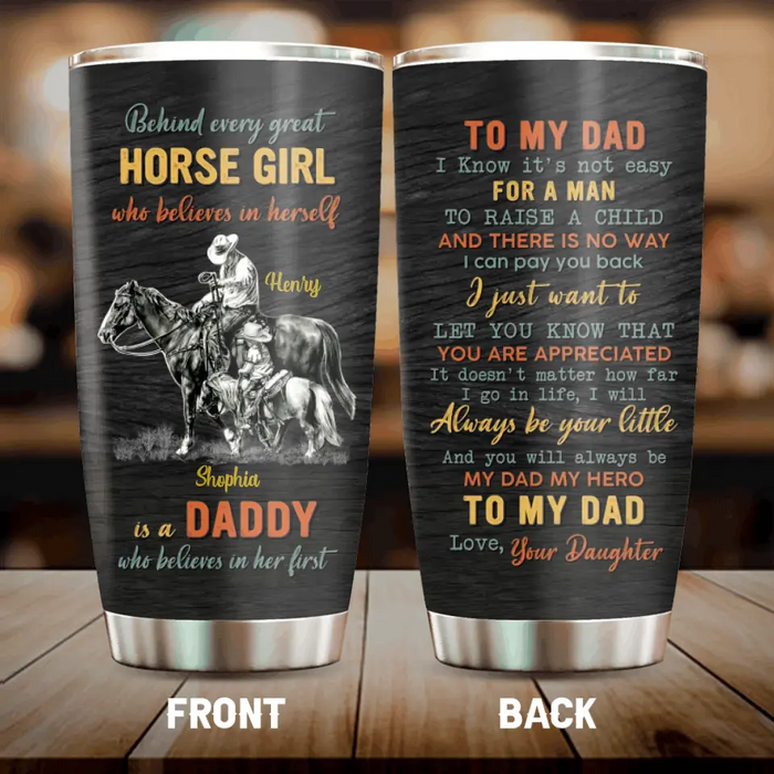 Personalized To My Horse Dad Tumbler - Gift Idea For Dad - Behind Every Great Horse Girl Who Believes In Herself