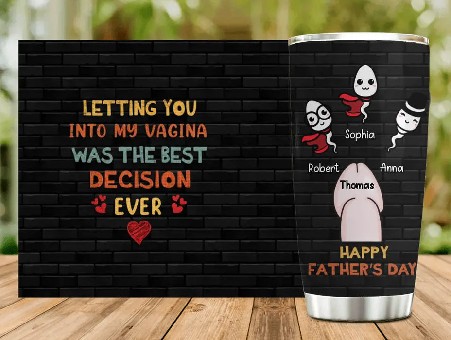 Personalized Sperms Tumbler - Gift Idea For Father's Day - Up to 3 Sperms - Letting You Into My Vagina Was The Best Decision Ever