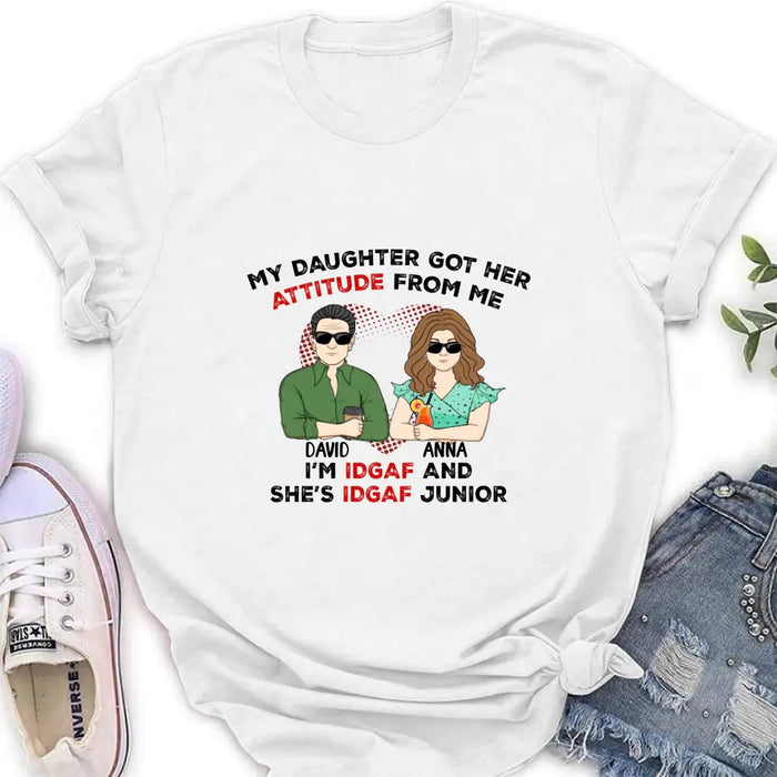 Personalized Dad Shirt/Hoodie - Father's Day Gift Idea for Him From Daughter - My Daughter Got Her Attitude From Me