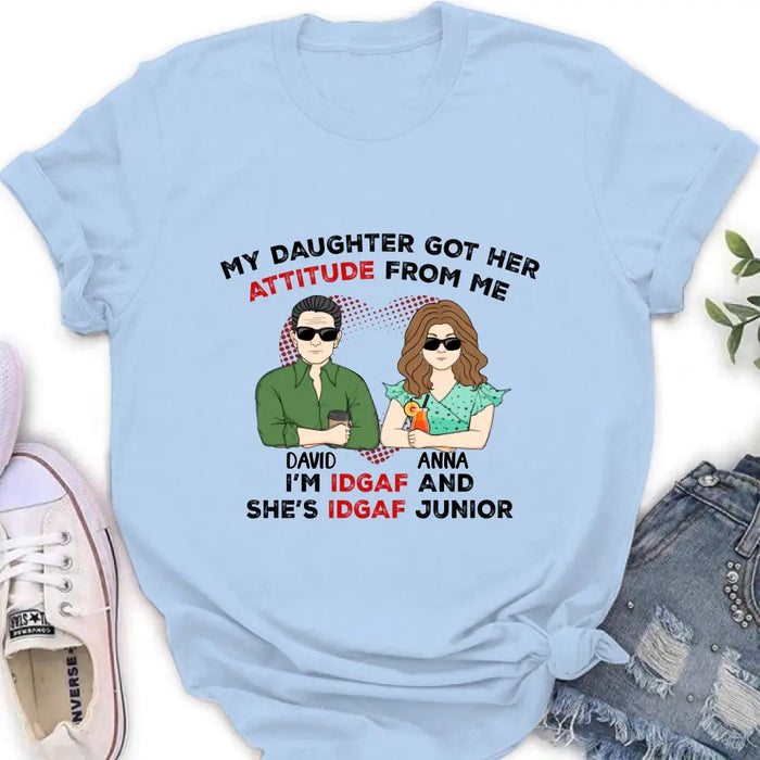 Personalized Dad Shirt/Hoodie - Father's Day Gift Idea for Him From Daughter - My Daughter Got Her Attitude From Me