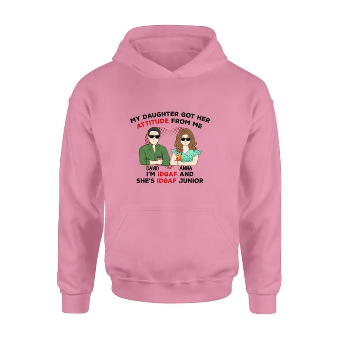 Personalized Dad Shirt/Hoodie - Father's Day Gift Idea for Him From Daughter - My Daughter Got Her Attitude From Me