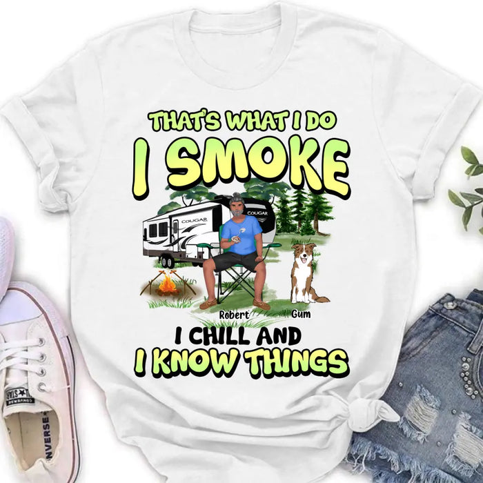 Personalized Camping Shirt - Up to 3 Dogs - Gift Idea For Camping/Dog Lover - That's What I Do I Smoke I Chill And I Know Things