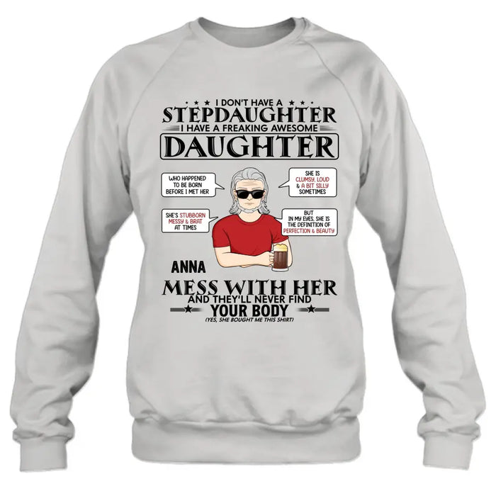 Personalized Stepdaughter Shirt/Hoodie - Father's Day Gift Idea For Dad - I Don't Have A Stepdaughter I Have A Freaking Awesome Daughter