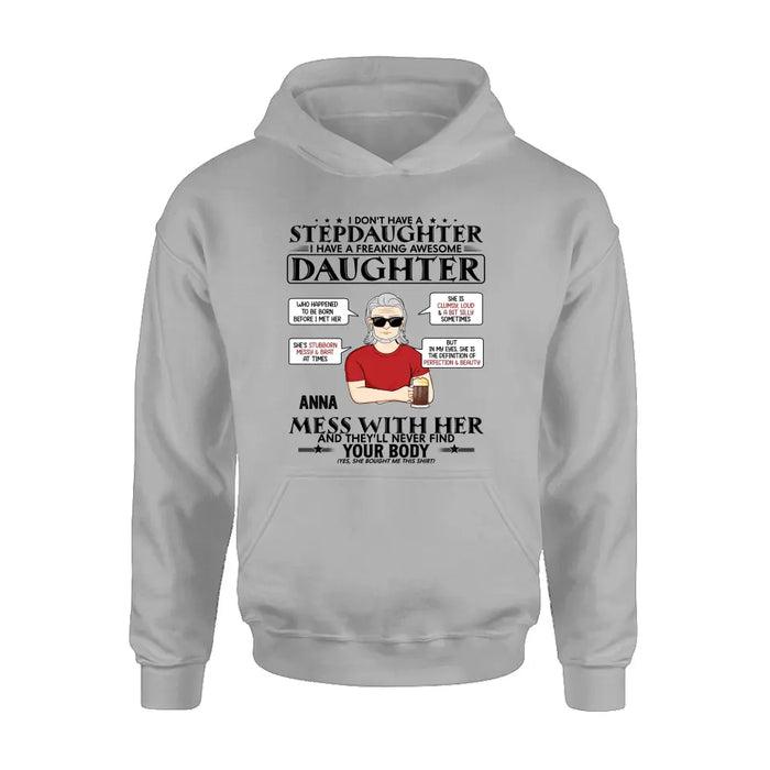 Personalized Stepdaughter Shirt/Hoodie - Father's Day Gift Idea For Dad - I Don't Have A Stepdaughter I Have A Freaking Awesome Daughter