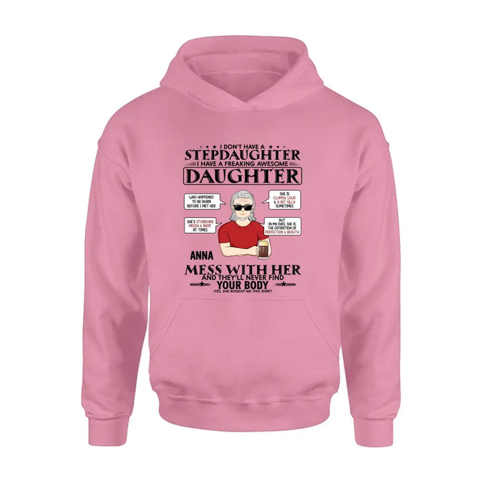Personalized Stepdaughter Shirt/Hoodie - Father's Day Gift Idea For Dad - I Don't Have A Stepdaughter I Have A Freaking Awesome Daughter