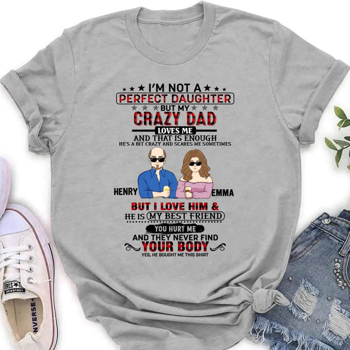 Personalized Daughter Shirt/Hoodie - Dad With Daughter - Gift Idea For Dad/Father's Day - I'm Not A Perfect Daughter But My Crazy Dad Loves Me