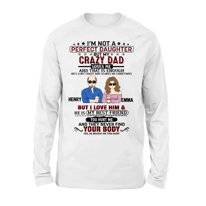 Personalized Daughter Shirt/Hoodie - Dad With Daughter - Gift Idea For Dad/Father's Day - I'm Not A Perfect Daughter But My Crazy Dad Loves Me