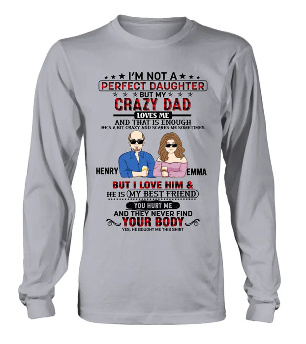 Personalized Daughter Shirt/Hoodie - Dad With Daughter - Gift Idea For Dad/Father's Day - I'm Not A Perfect Daughter But My Crazy Dad Loves Me