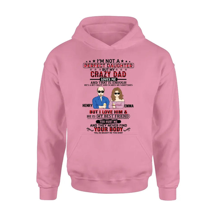 Personalized Daughter Shirt/Hoodie - Dad With Daughter - Gift Idea For Dad/Father's Day - I'm Not A Perfect Daughter But My Crazy Dad Loves Me