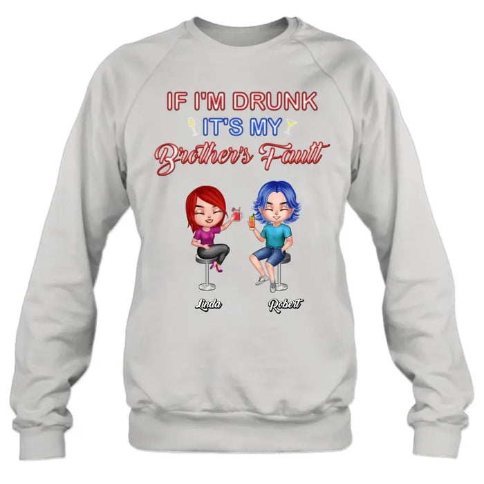Personalized Siblings Shirt - Up to 4 People - Gift Idea For Brother/Sister/Family - If I'm Drunk It's My Brother's Fault