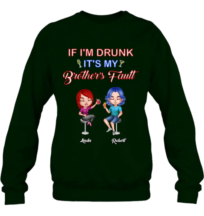 Personalized Siblings Shirt - Up to 4 People - Gift Idea For Brother/Sister/Family - If I'm Drunk It's My Brother's Fault
