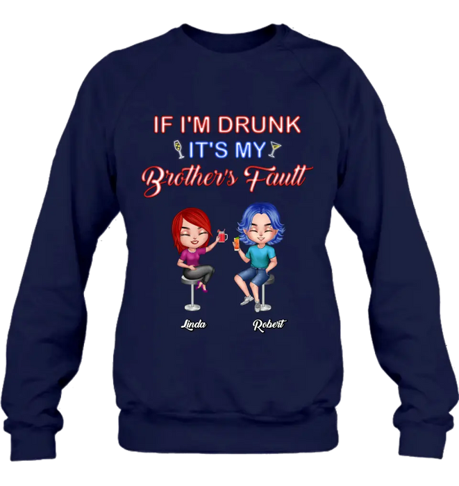 Personalized Siblings Shirt - Up to 4 People - Gift Idea For Brother/Sister/Family - If I'm Drunk It's My Brother's Fault