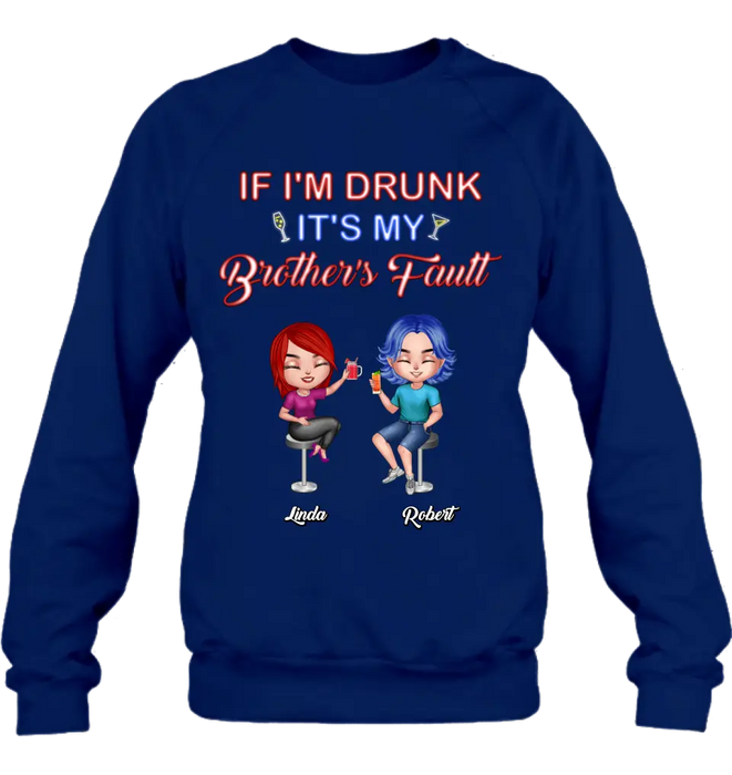 Personalized Siblings Shirt - Up to 4 People - Gift Idea For Brother/Sister/Family - If I'm Drunk It's My Brother's Fault