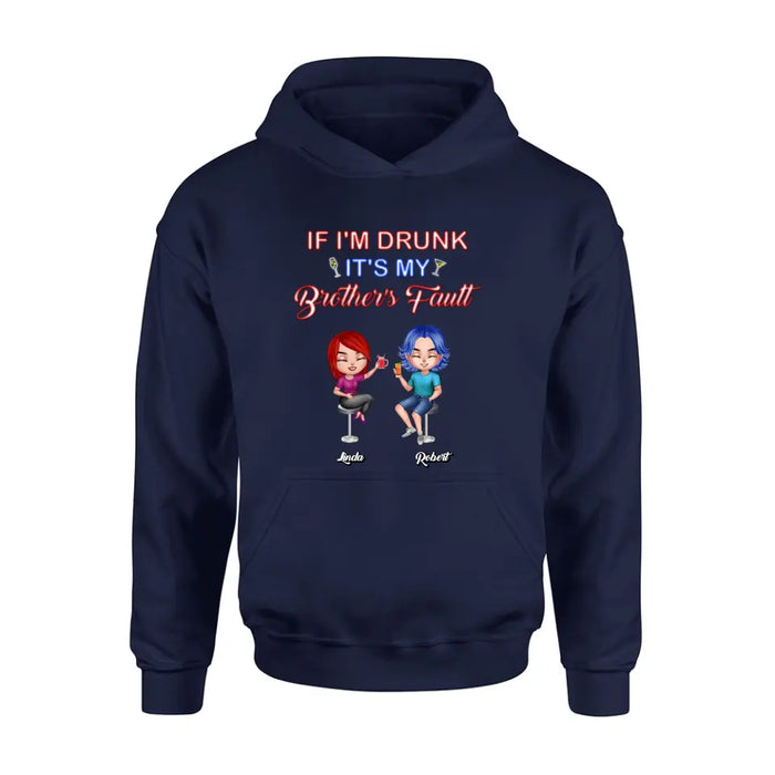 Personalized Siblings Shirt - Up to 4 People - Gift Idea For Brother/Sister/Family - If I'm Drunk It's My Brother's Fault
