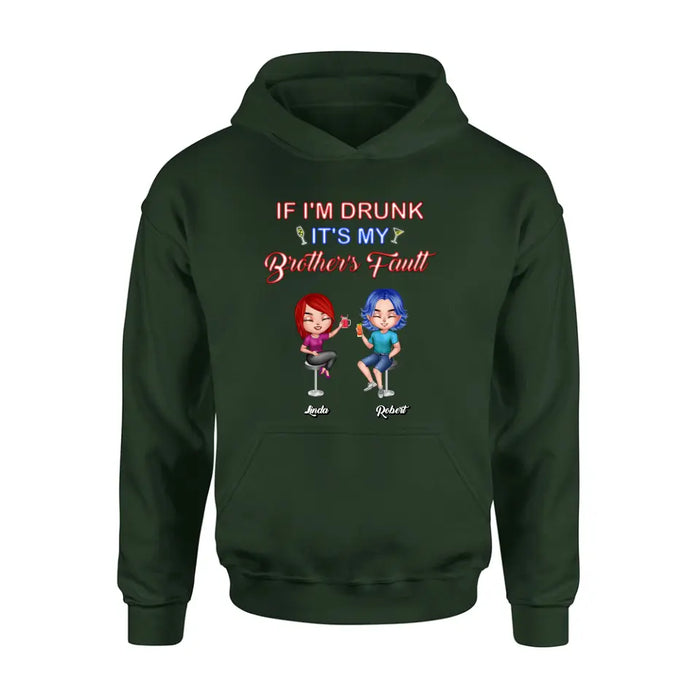 Personalized Siblings Shirt - Up to 4 People - Gift Idea For Brother/Sister/Family - If I'm Drunk It's My Brother's Fault
