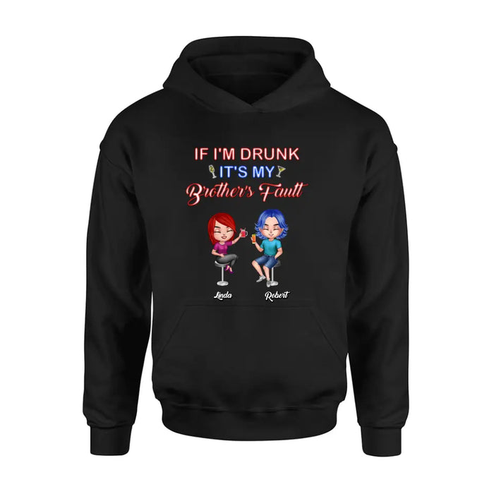 Personalized Siblings Shirt - Up to 4 People - Gift Idea For Brother/Sister/Family - If I'm Drunk It's My Brother's Fault