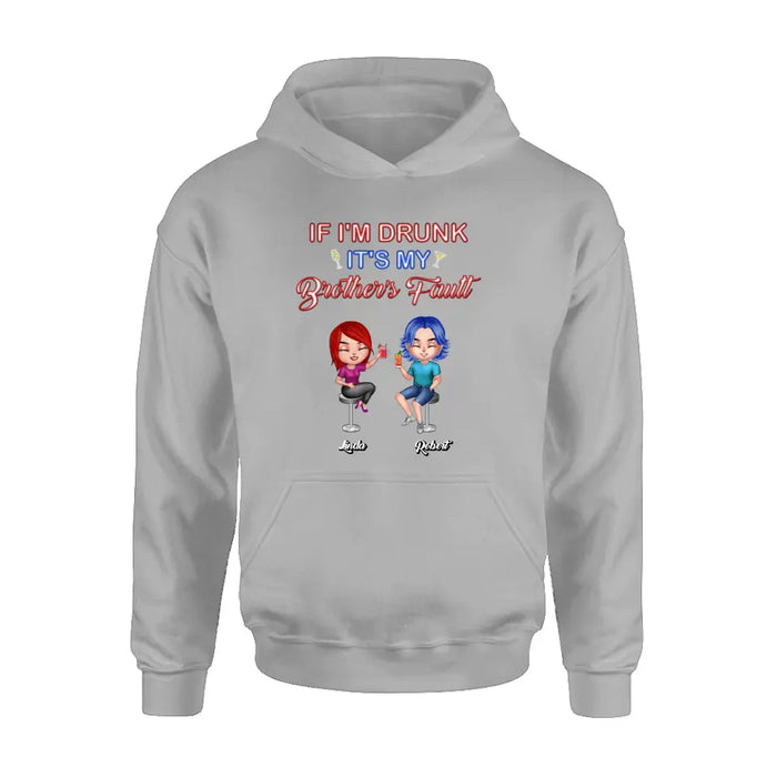 Personalized Siblings Shirt - Up to 4 People - Gift Idea For Brother/Sister/Family - If I'm Drunk It's My Brother's Fault