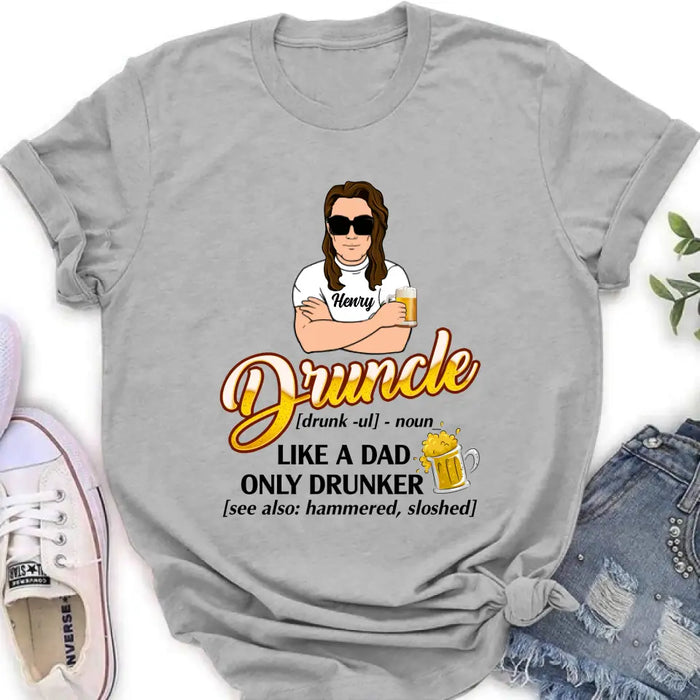 Personalized Druncle Shirt/Hoodie - Gift Idea For Men - Druncle Like A Dad, Only Drunker