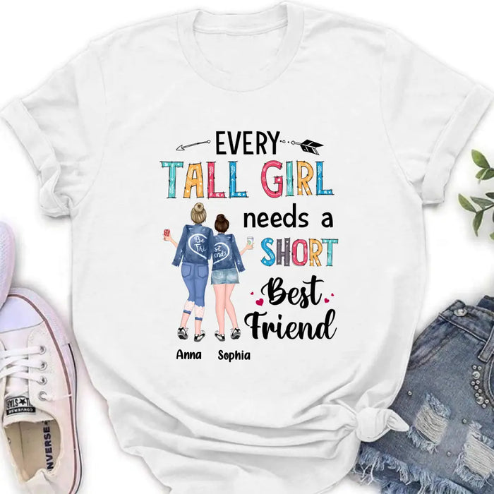 Personalized Best Friends Shirt - Gift Idea For Friends - Every Tall Girl Needs A Short Best Friend