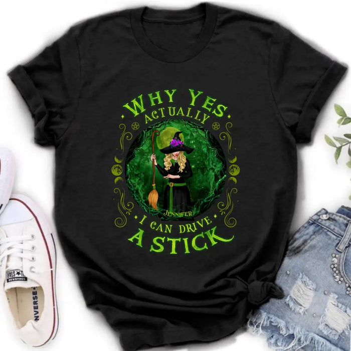 Personalized Witch T-shirt/Long Sleeve/Sweatshirt - Halloween Gift Idea - Why Yes Actually I Can Drive A Stick