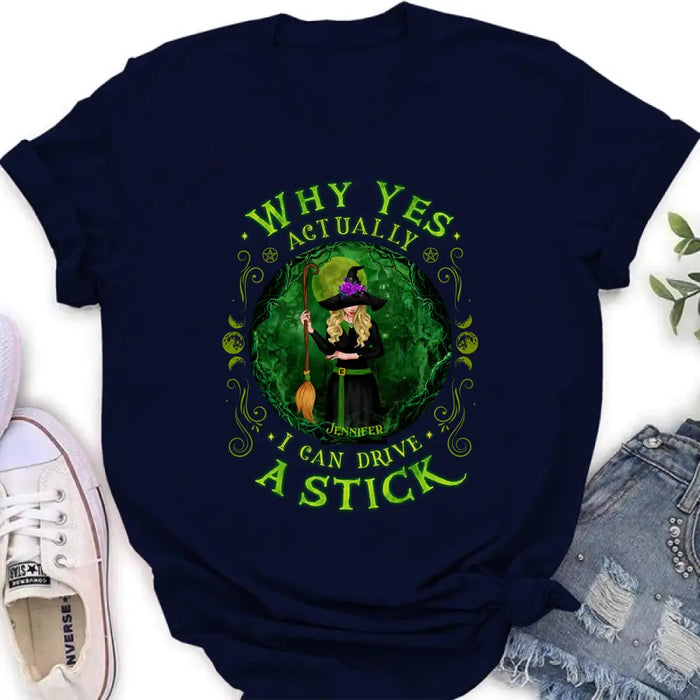 Personalized Witch T-shirt/Long Sleeve/Sweatshirt - Halloween Gift Idea - Why Yes Actually I Can Drive A Stick