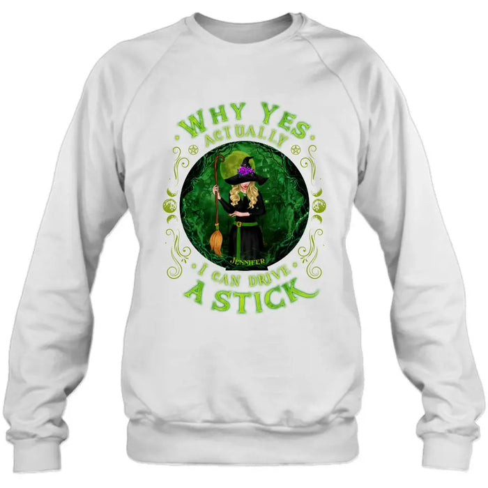 Personalized Witch T-shirt/Long Sleeve/Sweatshirt - Halloween Gift Idea - Why Yes Actually I Can Drive A Stick