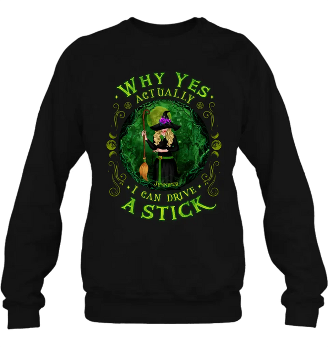 Personalized Witch T-shirt/Long Sleeve/Sweatshirt - Halloween Gift Idea - Why Yes Actually I Can Drive A Stick