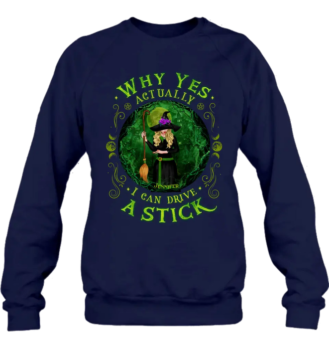 Personalized Witch T-shirt/Long Sleeve/Sweatshirt - Halloween Gift Idea - Why Yes Actually I Can Drive A Stick