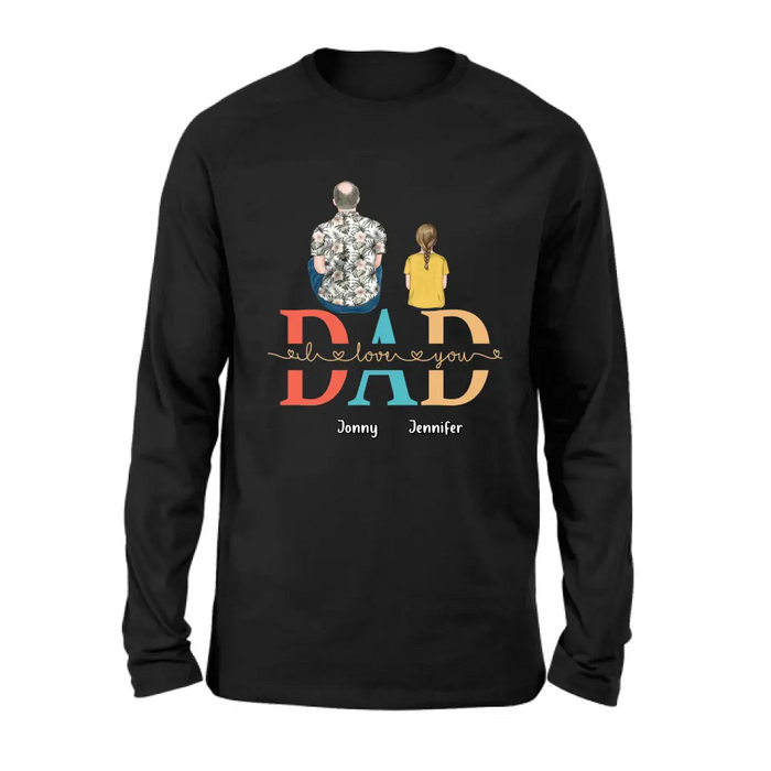 Personalized Dad Shirt/Hoodie - Up to 4 Children - Father's Day Gift Idea - Dad I Love You
