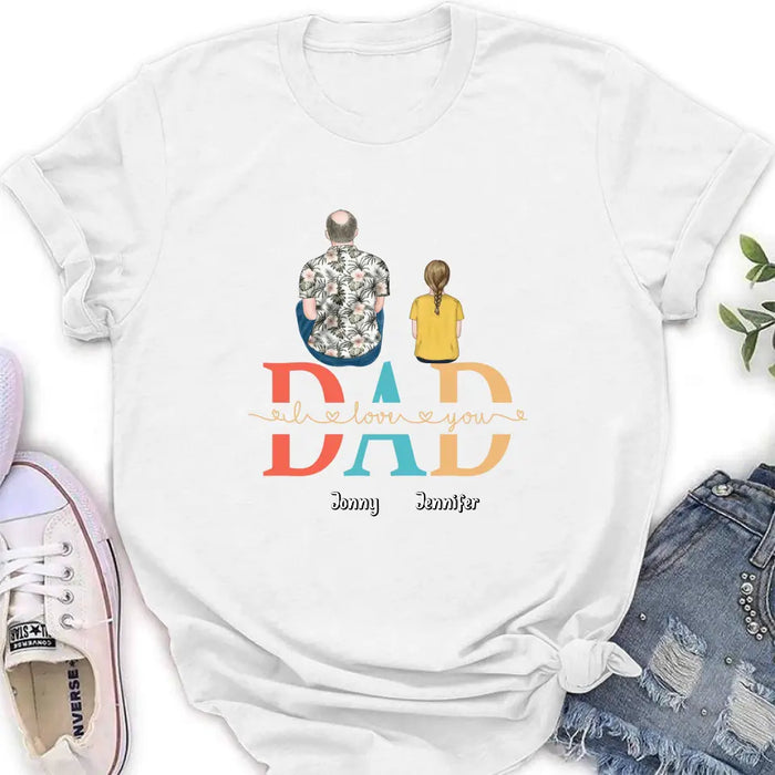 Personalized Dad Shirt/Hoodie - Up to 4 Children - Father's Day Gift Idea - Dad I Love You
