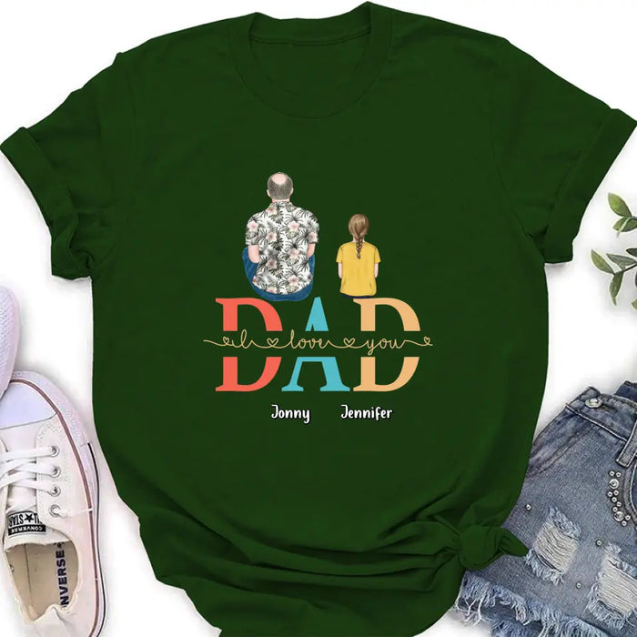 Personalized Dad Shirt/Hoodie - Up to 4 Children - Father's Day Gift Idea - Dad I Love You