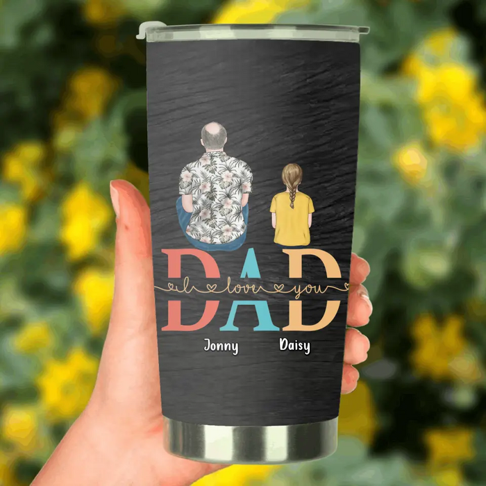 Personalized Dad Tumbler - Up to 4 Children - Father's Day Gift Idea - Dad I Love You