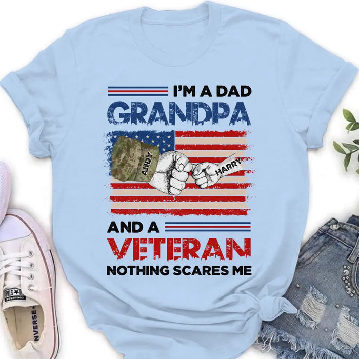 Personalized Dad Shirt/Hoodie - Up to 5 Children - Father's Day Gift Idea for Veteran - I'm A Dad Grandpa And A Veteran Nothing Scares Me