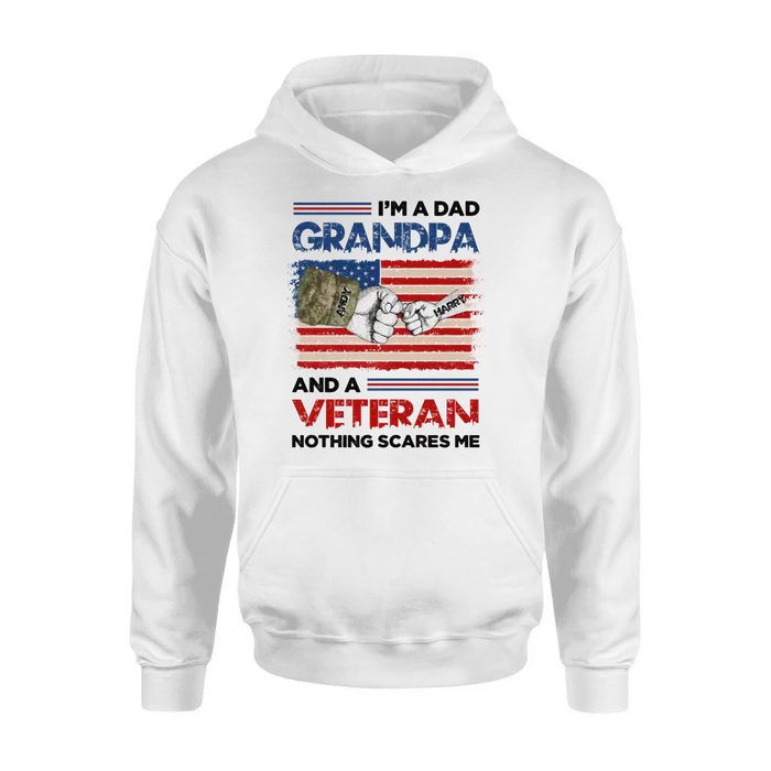 Personalized Dad Shirt/Hoodie - Up to 5 Children - Father's Day Gift Idea for Veteran - I'm A Dad Grandpa And A Veteran Nothing Scares Me