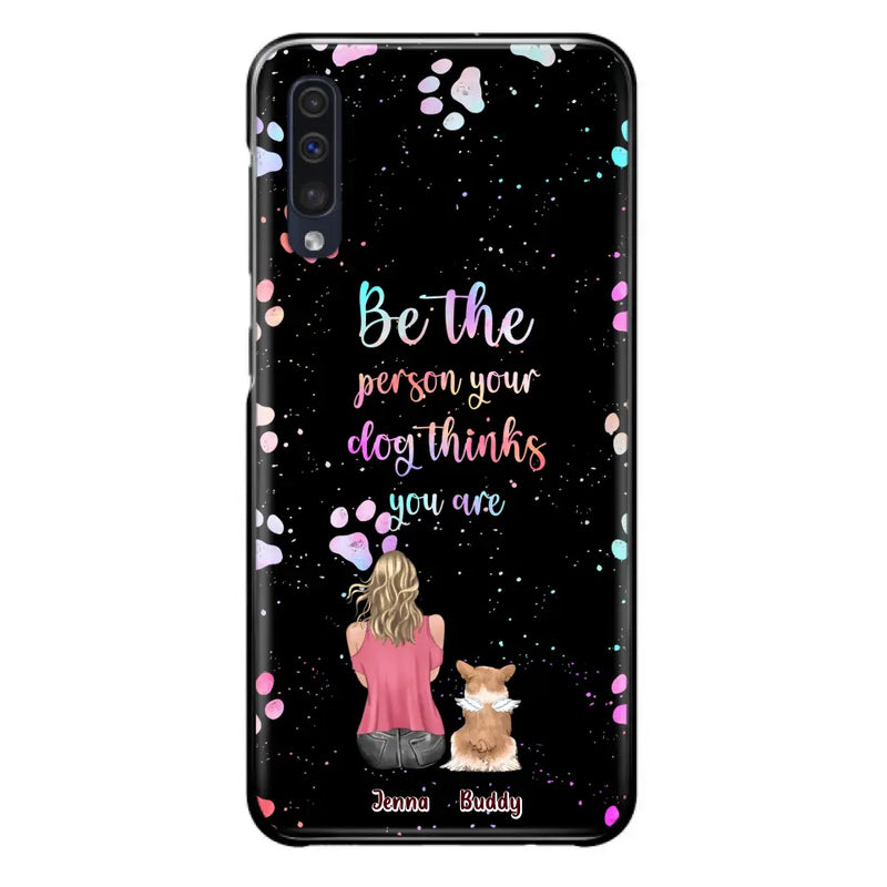 Custom Personalized Dog Mom Phone Case - Upto 5 Dogs - Gift Idea For Dog Lovers - Be The Person Your Dog Thinks You Are - Case for iPhone/Samsung